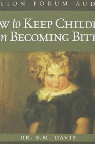 Cover of How to Keep Children from Becoming Bitter