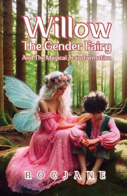 Book cover for Willow The Gender Fairy and The Magical Transformation