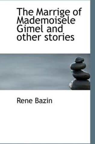 Cover of The Marrige of Mademoisele Gimel and Other Stories