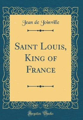 Book cover for Saint Louis, King of France (Classic Reprint)