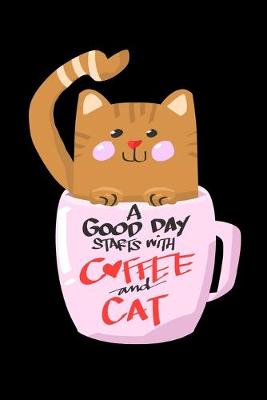 Book cover for A Good Day Starts With Coffee And Cat