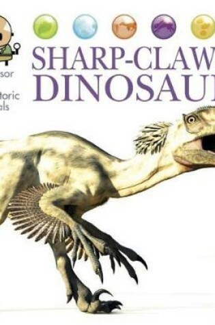 Cover of Professor Pete's Prehistoric Animals: Sharp-Clawed Dinosaurs