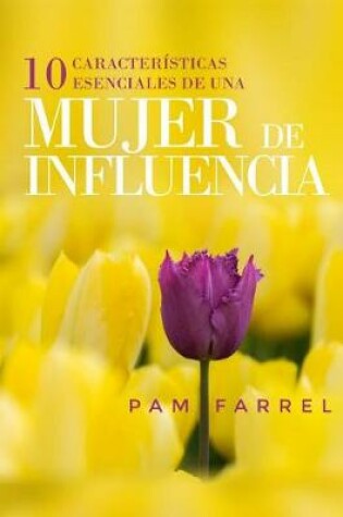 Cover of 10 Caracteristicas Esenciales de Una Mujer de Influencia