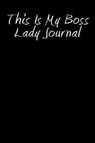 Cover of This Is My Boss Lady Journal