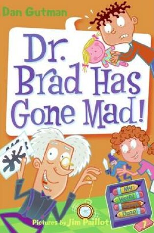 Cover of My Weird School Daze #7: Dr. Brad Has Gone Mad!