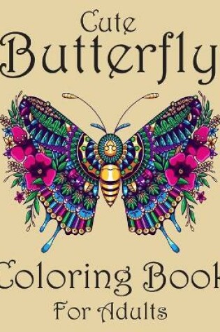 Cover of Cute Butterfly Coloring Book For Adults