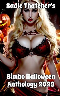 Book cover for Sadie Thatcher's Bimbo Halloween Anthology 2023