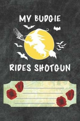 Cover of My Budgie Rides Shotgun Notebook Journal