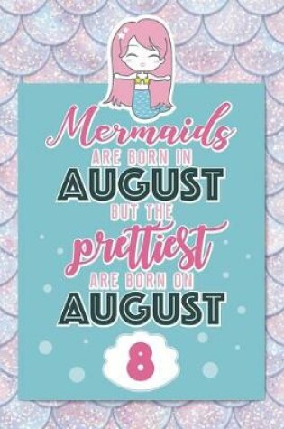 Cover of Mermaids Are Born In August But The Prettiest Are Born On August 8