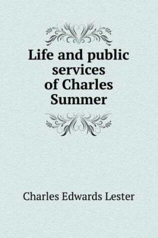 Cover of Life and public services of Charles Summer