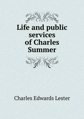 Book cover for Life and public services of Charles Summer