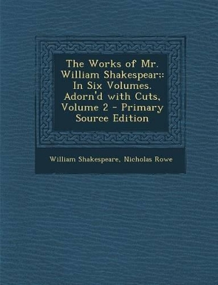 Book cover for Works of Mr. William Shakespear; In Six Volumes. Adorn'd with Cuts, Volume 2