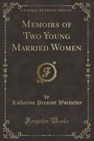 Cover of Memoirs of Two Young Married Women (Classic Reprint)
