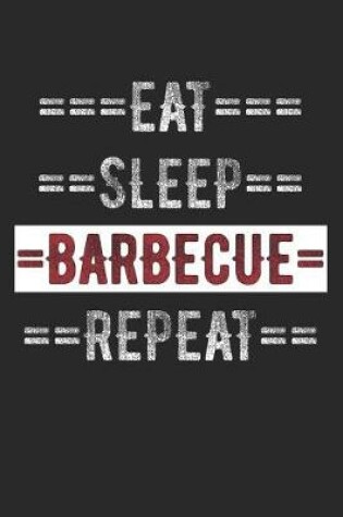 Cover of Grill Master Journal - Eat Sleep Barbecue Repeat