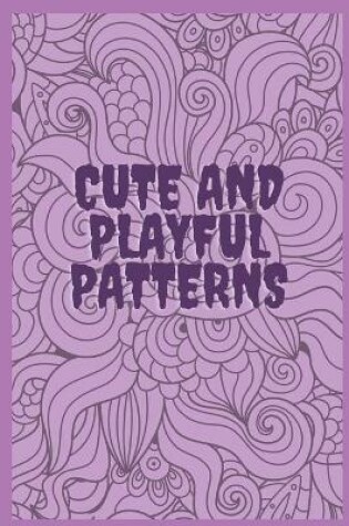 Cover of Cute and Playful Patterns