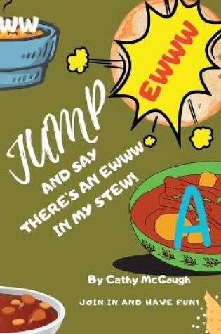 Cover of Jump and Say There's an Ewww in My Stew!