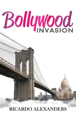 Bollywood Invasion by Ricardo Alexanders