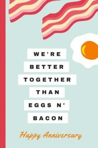 Cover of We're Better Together Than Eggs N Bacon