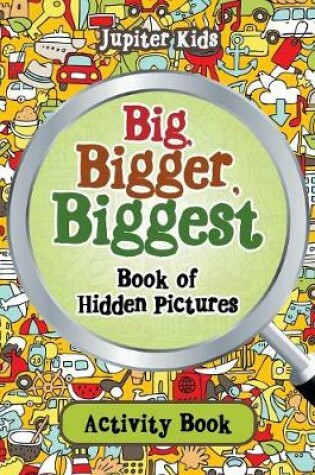 Cover of Big, Bigger, Biggest Book of Hidden Pictures Activity Book