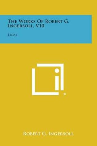 Cover of The Works of Robert G. Ingersoll, V10