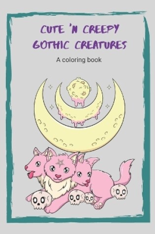 Cover of Cute 'n Creepy Gothic Creatures