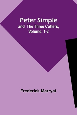 Book cover for Peter Simple; and, The Three Cutters, Vol. 1-2