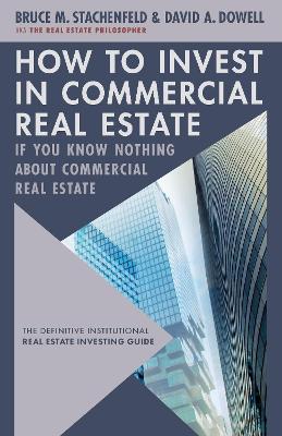 Cover of How to Invest in Commercial Real Estate if You Know Nothing about Commercial Real Estate