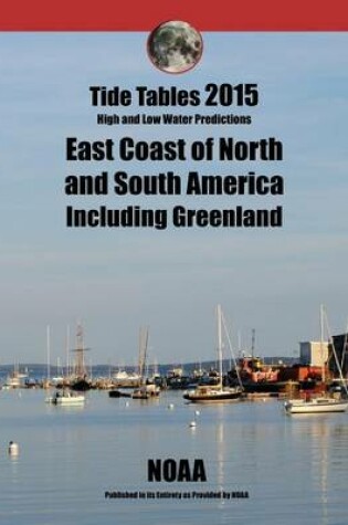 Cover of Tide Tables 2015 East Coast of North and South America, Including Greenland