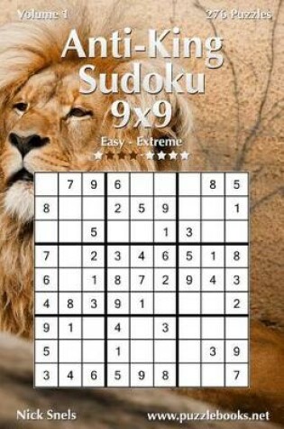 Cover of Anti-King Sudoku 9x9 - Easy to Extreme - Volume 1 - 276 Puzzles