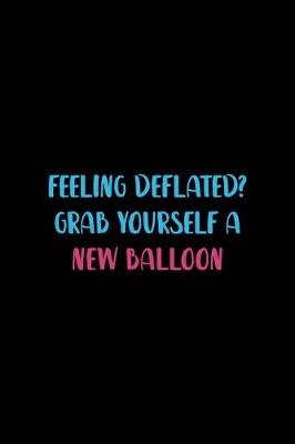 Book cover for Feeling Deflated? Grab Yourself A New Balloon