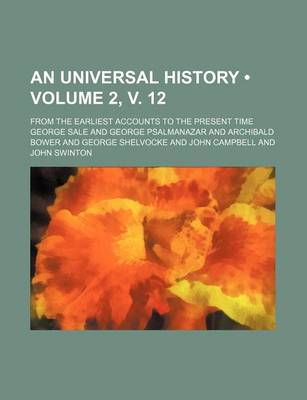 Book cover for An Universal History (Volume 2, V. 12); From the Earliest Accounts to the Present Time