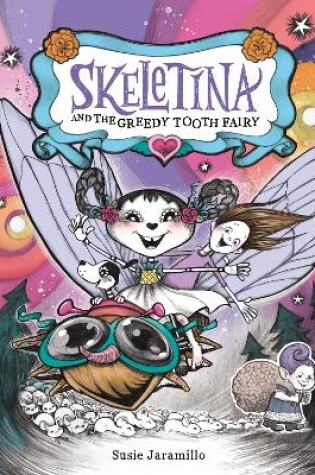 Cover of Skeletina and the Greedy Tooth Fairy