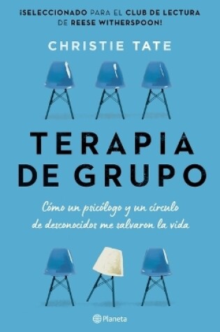 Cover of Terapia de Grupo: Cómo Un Psicólogo Y Un Círculo de Desconocidos Me Salvaron La Vida / Group: How One Therapist and a Circle of Strangers Saved My Life (Spanish Edition)