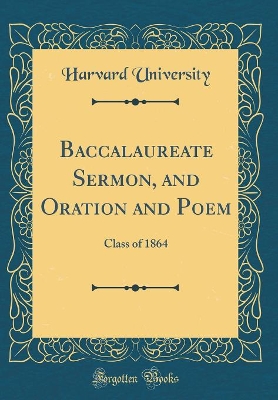 Book cover for Baccalaureate Sermon, and Oration and Poem: Class of 1864 (Classic Reprint)