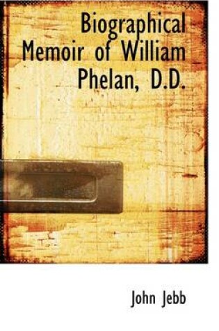 Cover of Biographical Memoir of William Phelan, D.D.