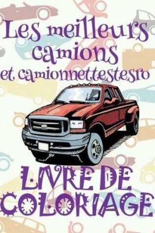 Cover of &#9996; Les meilleurs camions et camionnettes &#9998; Voitures Livres de Coloriage pour adulte &#9998; Livre de Coloriage pour adulte &#9997; Livre de Coloriage adulte