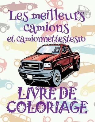 Cover of &#9996; Les meilleurs camions et camionnettes &#9998; Voitures Livres de Coloriage pour adulte &#9998; Livre de Coloriage pour adulte &#9997; Livre de Coloriage adulte