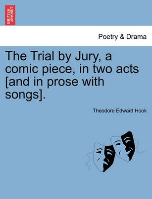 Book cover for The Trial by Jury, a Comic Piece, in Two Acts [and in Prose with Songs].