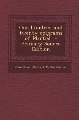 Cover of One Hundred and Twenty Epigrams of Martial - Primary Source Edition