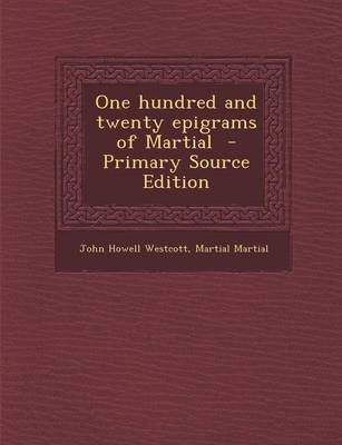 Book cover for One Hundred and Twenty Epigrams of Martial - Primary Source Edition