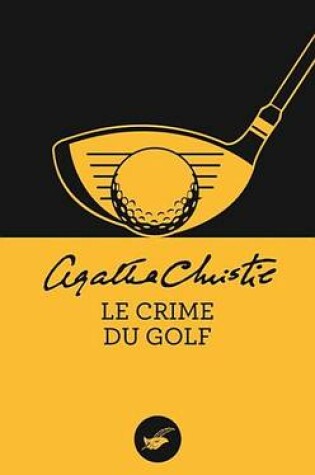 Cover of Le Crime Du Golf (Nouvelle Traduction Revisee)
