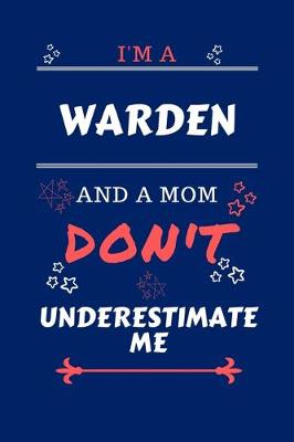 Book cover for I'm A Warden And A Mom Don't Underestimate Me