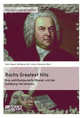 Book cover for Bachs Greatest Hits. Das wohltemperierte Klavier und die Goldberg-Variationen