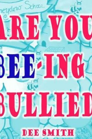 Cover of Are you Bee-ing Bullied?