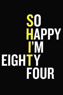 Book cover for So Happy I'm Eighty Four