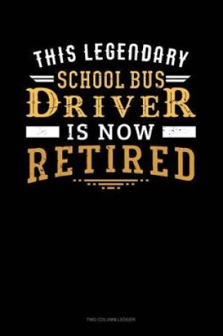 Cover of This Legendary School Bus Driver Is Now Retired