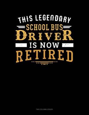 Book cover for This Legendary School Bus Driver Is Now Retired