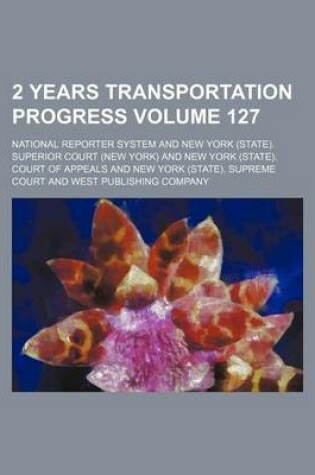 Cover of 2 Years Transportation Progress Volume 127