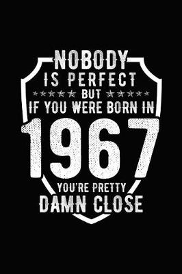 Book cover for Nobody Is Perfect But If You Were Born in 1967 You're Pretty Damn Close