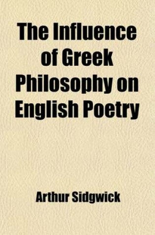 Cover of The Influence of Greek Philosophy on English Poetry